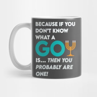 Goys- you probably are one. Jewish humor Mug